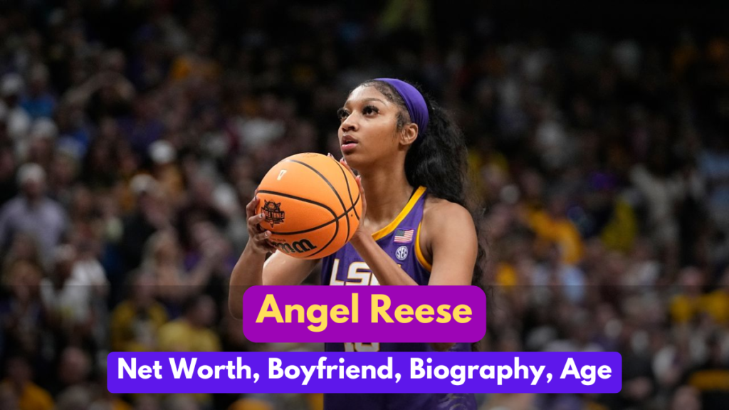 Angel Reese Net Worth, Boyfriend, Biography, Age